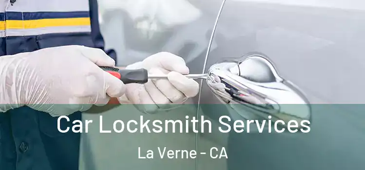 Car Locksmith Services La Verne - CA