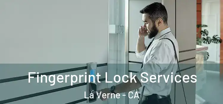 Fingerprint Lock Services La Verne - CA