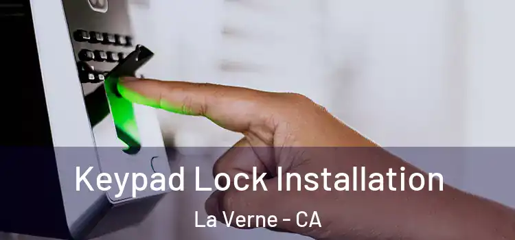Keypad Lock Installation La Verne - CA